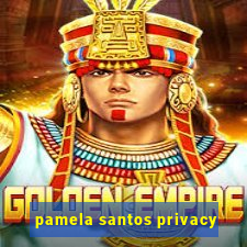 pamela santos privacy